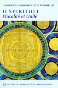 CAHIERS D'ANTHROPOLOGIE RELIGIEUSE NUMERO 5 : LE SPIRITUEL, PLURALITE ET UNITE - Meslin Michel