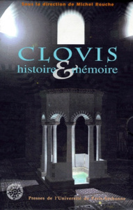 CLOVIS, HISTOIRE ET MEMOIRE COFFRET 2 VOLUMES : ACTES DU COLLOQUE INTERNATIONAL D'HISTOIRE DE REIMS - Rouche Michel