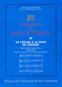 Itinéraires du Cantus Firmus. Tome 4, De l'église à la salle de concert - Weber Edith