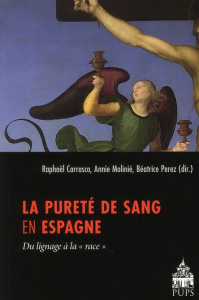 La pureté de sang en Espagne. Du lignage à la "race" - Perez Béatrice ; Carrasco Raphaël ; Molinié Annie