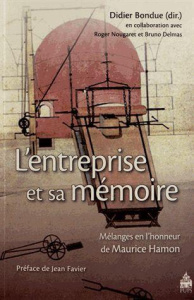 Entreprise et sa mémoire. Mélanges en l'honneur de Maurice Hamon - Bondue Didier ; Nougaret Roger ; Delmas Bruno