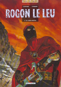 Rogon le Leu Tome 3 : Le chien rouge - Chabert Alexis ; Convard Didier