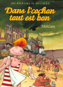 Une aventure de Philibert Tome 1 : Dans l'cochon tout est bon - MAZAN