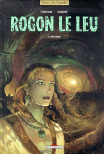 Rogon le Leu Tome 4 : Den Bleiz - Chabert Alexis ; Convard Didier