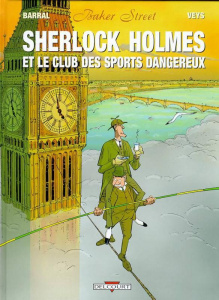 Baker Street Tome 2 : Sherlock Holmes et le club des sports dangereux - Barral Nicolas ; Veys Pierre