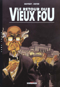Vieux Fou ! Tome 2 : Le retour du Vieux Fou - DIETER MOYNOT