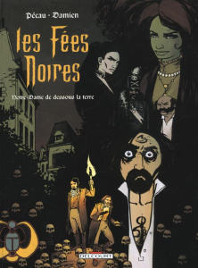 Les fées noires Tome 3 : Notre-Dame de dessous la terre - PECAU DAMIEN