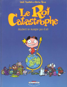 Le roi catastrophe Tome 1 : Adalbert ne manque pas d'air - Parme Fabrice ; Trondheim Lewis
