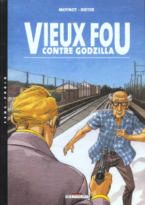 Vieux Fou ! Tome 3 : Vieux Fou contre Godzilla - DIETER MOYNOT