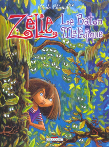 Zélie Tome 2 : Le bâton maléfique - Chicault Cécile