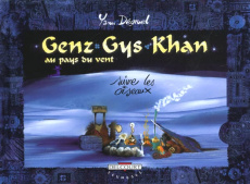 Genz Gys Khan au Pays du Vent Tome 4 : Suivre les oiseaux - Dégruel Yann