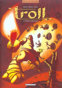 Troll Tome 4 : En vers et contre tous - Morvan Jean-David ; Lerolle Christian ; Labourot T