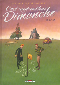 Une aventure de Philibert Tome 2 : C'est aujourd'hui Dimanche - MAZAN