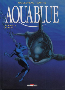 Aquablue Tome 2 : Planète bleue - Cailleteau Thierry ; Vatine Olivier