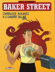 Baker Street Tome 4 : Sherlock Holmes et l'ombre du M - Barral Nicolas ; Veys Pierre