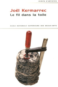 Le fil dans la toile. Cahiers et carnets, 1970-1989 - Kermarrec Joël