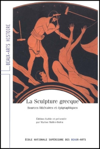 La sculpture grecque. Sources littéraires et épigraphiques - COLLECTIF