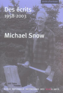 Des écrits. 1958-2003 - Snow Michael James A. ; Bouhours Jean-Michel ; Lag