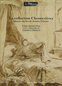 La collection Chennevières. Quatre siècles de dessins français - Prat Louis-Antoine ; Lhinares Laurence ; Loyrette