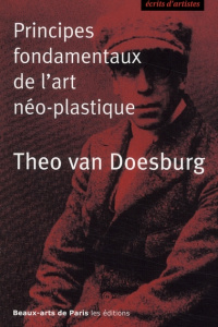 Principes fondamentaux de l'art néo-plastique - Van Doesburg Théo ; Ewig Isabelle ; Semin Didier