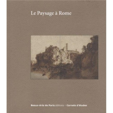 Le paysage à Rome entre 1600 et 1650 - Brugerolles Emmanuelle