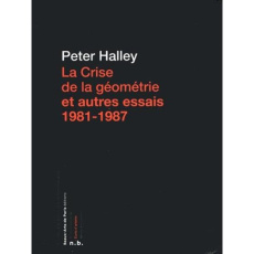 La Crise de la géométrie et autres essais 1981-1987 - Halley Peter ; Aupetitallot Yves ; Hindry Ann ; Pa