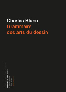 Grammaire des arts du dessin - Blanc Charles ; Barbillon Claire