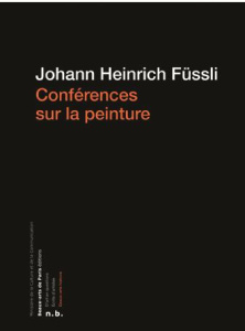 Conférences sur la peinture (1801-1823) - Füssli Johann Heinrich ; Martinet Marie-Madeleine