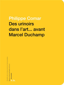 Des urinoirs dans l'art... avant Marcel Duchamp - Comar Philippe