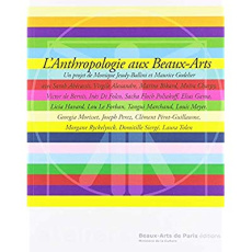 L'anthropologie aux Beaux-Arts - Jeudy-Ballini Monique ; Godelier Maurice