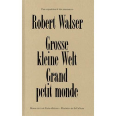 Robert Walser. Grosse Kleine Welt - Grand petit monde - Burki Marie-José ; Covindassamy Mandana ; Venlet R