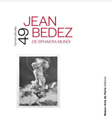 Jean Bedez. De Sphaera Mundi - Brugerolles Emmanuelle ; Jouannais Jean-Yves