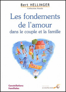 Les fondements de l'amour dans le couple et la famille. Constellations familiales - Hellinger Bert
