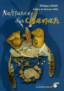 Naissance d'un chaman - Lenaif Philippe