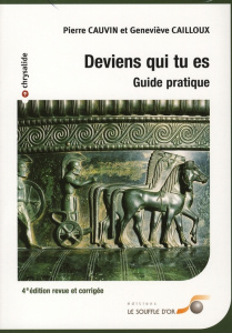 Deviens qui tu es. 4e édition revue et corrigée - Cauvin Pierre ; Cailloux Geneviève