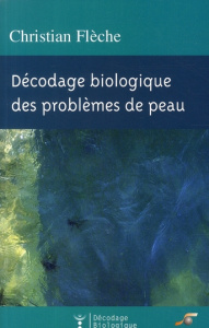 Décodage biologique des problèmes de peau - Flèche Christian
