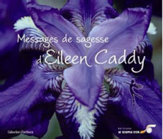 Messages de sagesse d'Eileen Caddy - Caddy Eileen