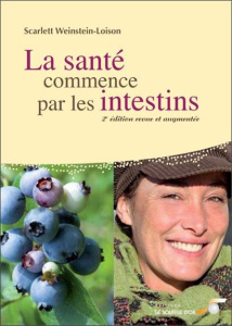 La santé commence par les intestins. Causes, conséquences et traitements naturels des maladies intes - Weinstein-Loison Scarlett