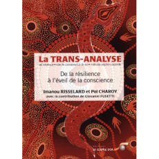 La trans-analyse. De la résilience à l?éveil de la conscience - Risselard Imanou ; Charoy Pol ; Fusetti Giovanni ;