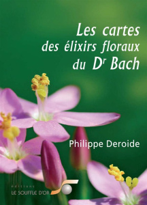 Les cartes des élixirs floraux du Dr Bach - Deroide Philippe