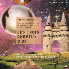 Les trois cheveux d'or. Parcours de guérison avec les frères Grimm et Pierre Dhainaut. Avec 54 carte - Dewulf Sabine ; Delcourt Stéphanie ; Dewulf Eric ;
