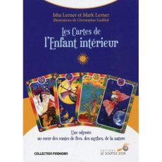 Les cartes de l'enfant intérieur. Une odyssée au coeur des contes de fées, des mythes, de la nature - Lerner Isha ; Lerner Mark ; Guilfoil Christopher ;
