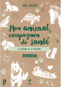 Mon animal, compagnon de santé. Le pouvoir de sa présence, 2e édition - Ruckert Janet ; Reavis Marguerite