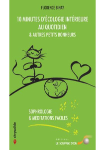 10 minutes d'écologie intérieure au quotidien et autres petits bonheurs - Binay Florence