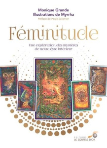 Féminitude. Une exploration des mystères de notre être intérieur - Grande Monique
