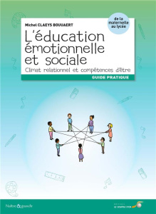 L'éducation émotionnelle et sociale. Climat relationnel et compétences d'être - Claeys Bouuaert Michel