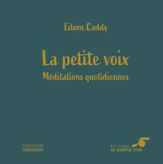 La petite voix. Méditations quotidiennes - Caddy Eileen ; Caddy Jonathan ; Keating-Heart Anne