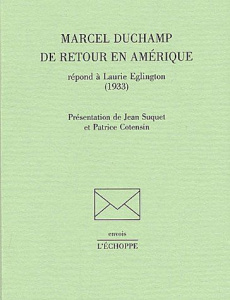 Marcel Duchamp de retour en Amérique répond à Laurie Eglington (1933) - Duchamp Marcel ; Suquet Jean ; Eglington Laurie ;