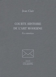 Courte histoire de l'art moderne. Un entretien - Clair Jean