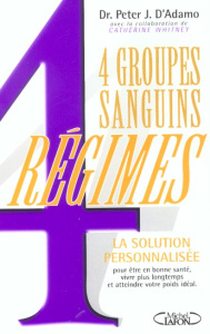 4 Groupes Sanguins, 4 Régimes - D'Adamo Peter-J ; Whitney Catherine